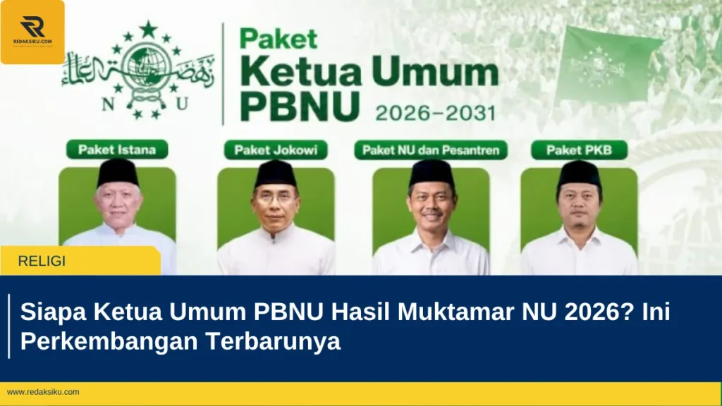 Siapa Ketua Umum PBNU Hasil Muktamar NU 2026? Ini Perkembangan Terbarunya Siapa Ketua Umum PBNU Hasil Muktamar NU 2026? Ini Perkembangan Terbarunya