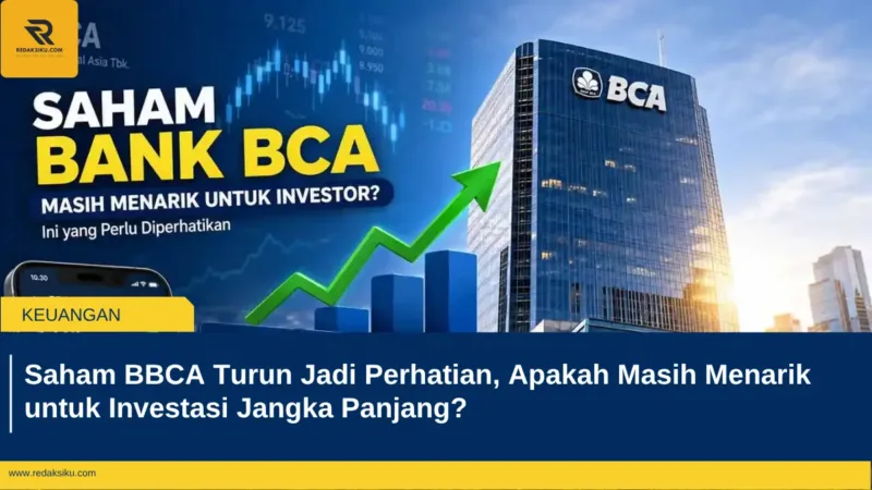 Saham BBCA Turun Jadi Perhatian, Apakah Masih Menarik untuk Investasi Jangka Panjang?