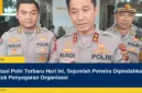 Mutasi Polri Terbaru Hari Ini, Sejumlah Perwira Dipindahkan untuk Penyegaran Organisasi
