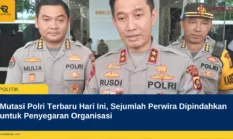 Mutasi Polri Terbaru Hari Ini, Sejumlah Perwira Dipindahkan untuk Penyegaran Organisasi