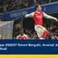 Premier League 2026/27 Resmi Bergulir, Arsenal Jadi Target Utama Para Rival