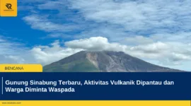 Gunung Sinabung Terbaru, Aktivitas Vulkanik Dipantau dan Warga Diminta Waspada