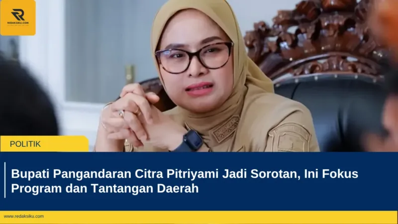 Bupati Pangandaran Citra Pitriyami Jadi Sorotan, Ini Fokus Program dan Tantangan Daerah