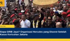 Siapa GRIB Jaya? Organisasi Hercules yang Disorot Setelah Kasus Kericuhan Jakarta