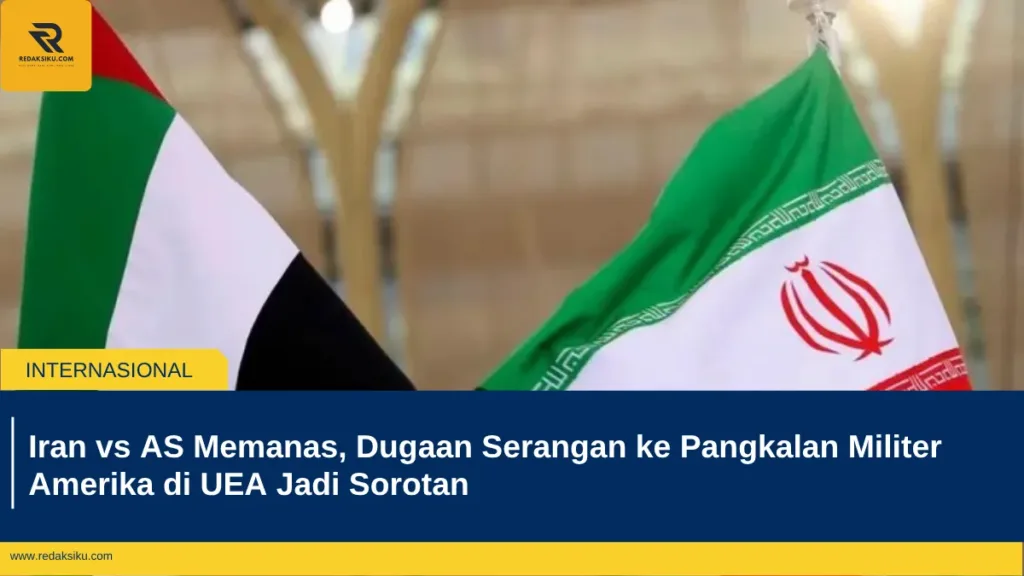 Iran vs AS Memanas, Dugaan Serangan ke Pangkalan Militer Amerika di UEA Jadi Sorotan