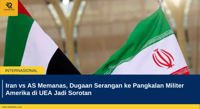 Iran vs AS Memanas, Dugaan Serangan ke Pangkalan Militer Amerika di UEA Jadi Sorotan