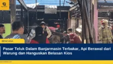 Pasar Teluk Dalam Banjarmasin Terbakar, Api Berawal dari Warung dan Hanguskan Belasan Kios