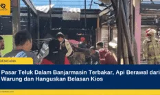Pasar Teluk Dalam Banjarmasin Terbakar, Api Berawal dari Warung dan Hanguskan Belasan Kios