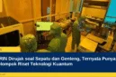 BRIN Dirujak soal Sepatu dan Genteng, Ternyata Punya 9 Kelompok Riset Teknologi Kuantum