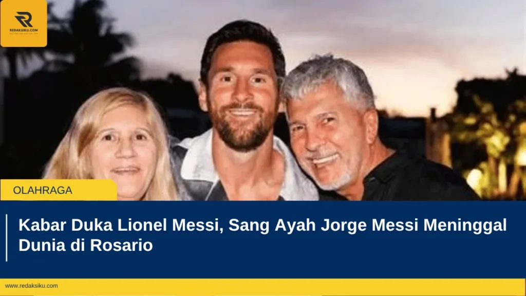 Kabar Duka Lionel Messi, Sang Ayah Jorge Messi Meninggal Dunia di Rosario Kabar Duka Lionel Messi, Sang Ayah Jorge Messi Meninggal Dunia di Rosario