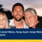 Kabar Duka Lionel Messi, Sang Ayah Jorge Messi Meninggal Dunia di Rosario