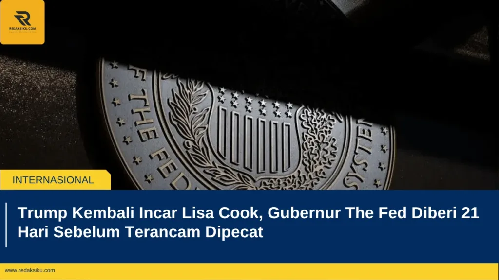 Trump Kembali Incar Lisa Cook, Gubernur The Fed Diberi 21 Hari Sebelum Terancam Dipecat Trump Kembali Incar Lisa Cook, Gubernur The Fed Diberi 21 Hari Sebelum Terancam Dipecat