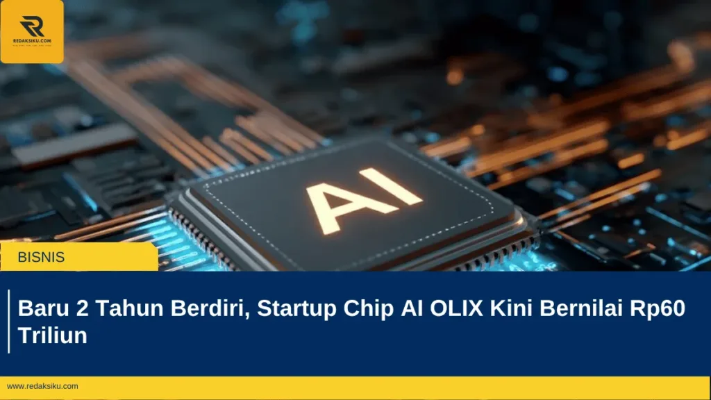 Baru 2 Tahun Berdiri, Startup Chip AI OLIX Kini Bernilai Rp60 Triliun Baru 2 Tahun Berdiri, Startup Chip AI OLIX Kini Bernilai Rp60 Triliun