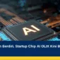Baru 2 Tahun Berdiri, Startup Chip AI OLIX Kini Bernilai Rp60 Triliun