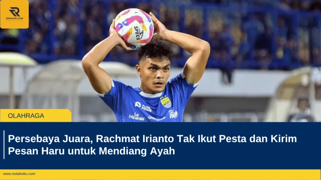 Persebaya Juara, Rachmat Irianto Tak Ikut Pesta dan Kirim Pesan Haru untuk Mendiang Ayah Persebaya Juara, Rachmat Irianto Tak Ikut Pesta dan Kirim Pesan Haru untuk Mendiang Ayah