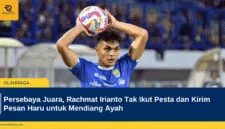 Persebaya Juara, Rachmat Irianto Tak Ikut Pesta dan Kirim Pesan Haru untuk Mendiang Ayah
