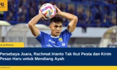Persebaya Juara, Rachmat Irianto Tak Ikut Pesta dan Kirim Pesan Haru untuk Mendiang Ayah