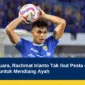 Persebaya Juara, Rachmat Irianto Tak Ikut Pesta dan Kirim Pesan Haru untuk Mendiang Ayah
