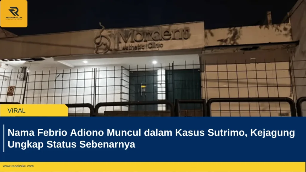 Nama Febrio Adiono Muncul dalam Kasus Sutrimo, Kejagung Ungkap Status Sebenarnya Nama Febrio Adiono Muncul dalam Kasus Sutrimo, Kejagung Ungkap Status Sebenarnya