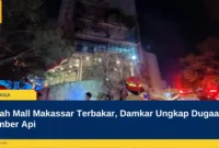 Nipah Mall Makassar Terbakar, Damkar Ungkap Dugaan Sumber Api