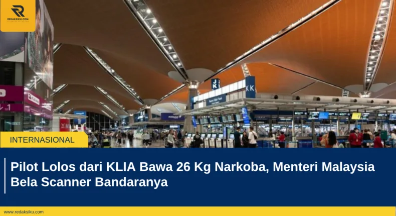 Pilot Lolos dari KLIA Bawa 26 Kg Narkoba, Menteri Malaysia Bela Scanner Bandaranya