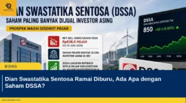 Dian Swastatika Sentosa Ramai Diburu, Ada Apa dengan Saham DSSA?