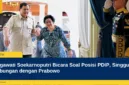 Megawati Soekarnoputri Bicara Soal Posisi PDIP, Singgung Hubungan dengan Prabowo