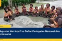 14 Agustus Hari Apa? Ini Daftar Peringatan Nasional dan Internasional