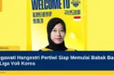 Megawati Hangestri Pertiwi Siap Memulai Babak Baru di Liga Voli Korea