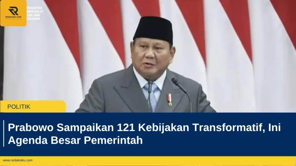 Prabowo Sampaikan 121 Kebijakan Transformatif, Ini Agenda Besar Pemerintah Prabowo Sampaikan 121 Kebijakan Transformatif, Ini Agenda Besar Pemerintah