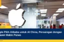 Apple Pilih Alibaba untuk AI China, Persaingan dengan Huawei Makin Panas