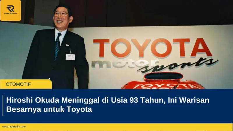 Hiroshi Okuda Meninggal di Usia 93 Tahun, Ini Warisan Besarnya untuk Toyota