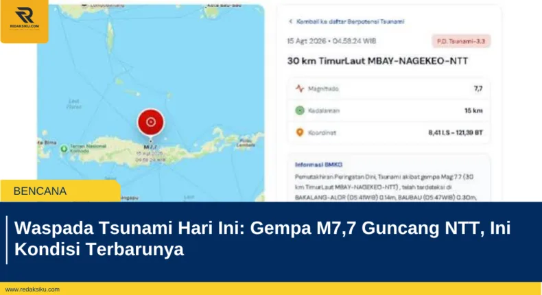 Waspada Tsunami Hari Ini: Gempa M7,7 Guncang NTT, Ini Kondisi Terbarunya