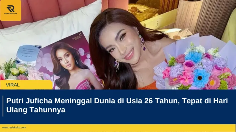 Putri Juficha Meninggal Dunia di Usia 26 Tahun, Tepat di Hari Ulang Tahunnya
