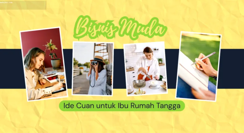 5 Ide Bisnis Rumahan untuk Ibu Rumah Tangga Berawal dari Hobi