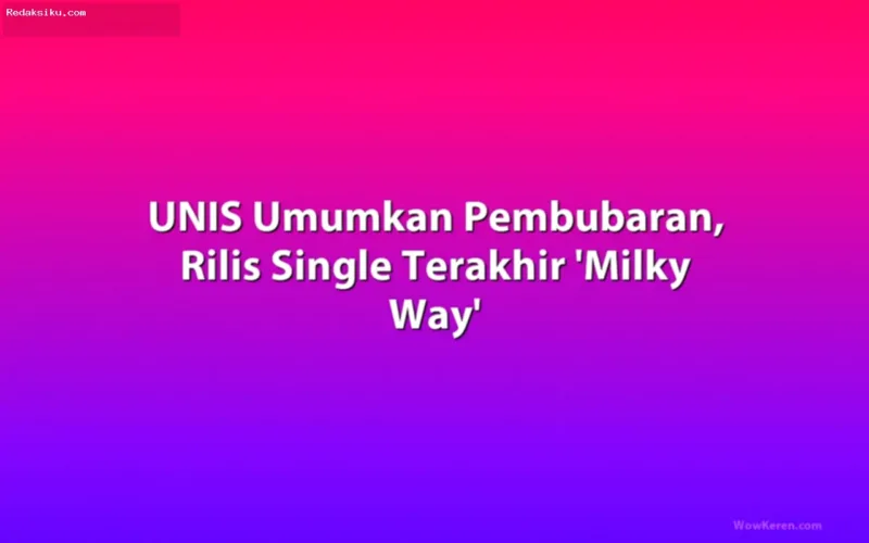 Grup musik UNIS beranggotakan delapan orang mengumumkan pembubaran resmi setelah 2,5 tahun aktif.