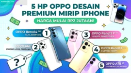5 HP OPPO Desain Premium Mirip iPhone Mulai Rp2 Jutaan