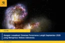 Jangan Lewatkan! Deretan Fenomena Langit September 2026 yang Menghiasi Malam Indonesia