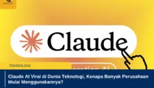 Claude AI Viral di Dunia Teknologi, Kenapa Banyak Perusahaan Mulai Menggunakannya?