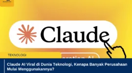 Claude AI Viral di Dunia Teknologi, Kenapa Banyak Perusahaan Mulai Menggunakannya?