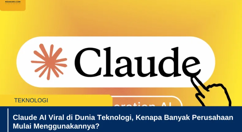 Claude AI Viral di Dunia Teknologi, Kenapa Banyak Perusahaan Mulai Menggunakannya?