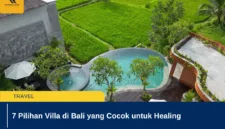 7 Pilihan Villa di Bali yang Cocok untuk Healing
