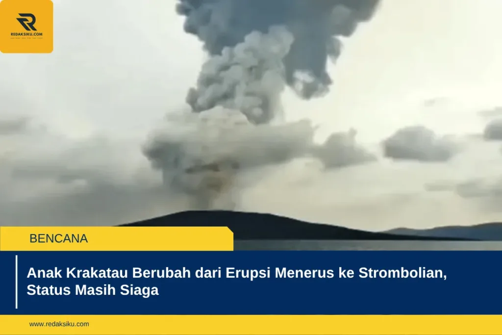 Anak Krakatau Berubah dari Erupsi Menerus ke Strombolian, Status Masih Siaga Anak Krakatau Berubah dari Erupsi Menerus ke Strombolian, Status Masih Siaga
