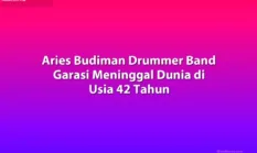 Drummer Band Garasi, Aries Budiman, Meninggal Dunia di Usia 42