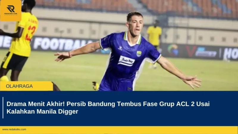 Drama Menit Akhir! Persib Bandung Tembus Fase Grup ACL 2 Usai Kalahkan Manila Digger