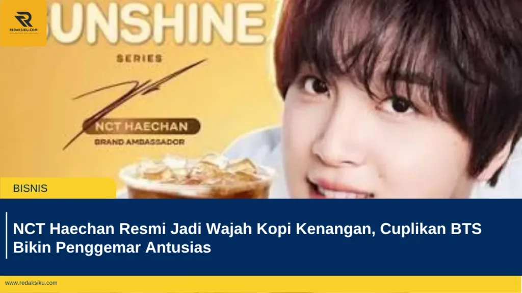 NCT Haechan Resmi Jadi Wajah Kopi Kenangan, Cuplikan BTS Bikin Penggemar Antusias NCT Haechan Resmi Jadi Wajah Kopi Kenangan, Cuplikan BTS Bikin Penggemar Antusias